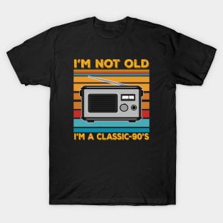 im not old im a classic 90s T-Shirt